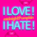 midnightPumpkin/I LOVE! I HATE!