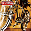 No Fun At All/Low Rider